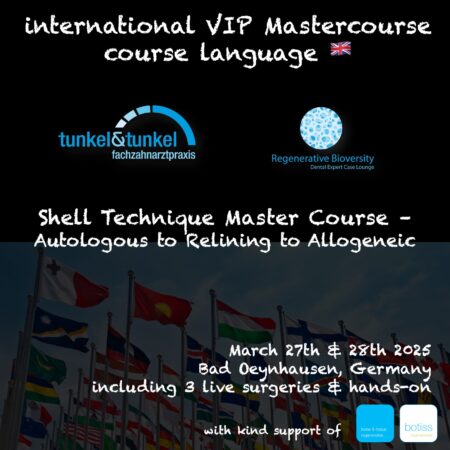 27. & 28.03. 2025 🏴󠁧󠁢󠁥󠁮󠁧󠁿 Shell technique Master Course – Autologous to Relining to Allogeneic (EN)